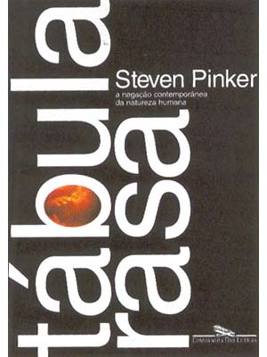 Tábula Rasa: a negação contemporânea da natureza humana - Steven Pinker